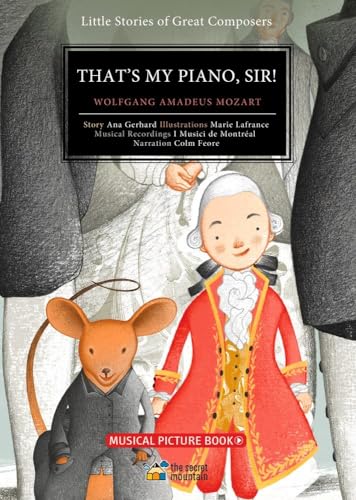 That's My Piano, Sir!: Wolfgang Amadeus Mozart (Little Stories of Great Composers)
