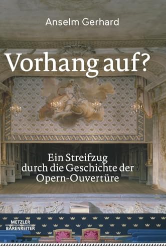 Vorhang auf?: Ein Streifzug durch die Geschichte der Opern-Ouvertüre von J.B. Metzler