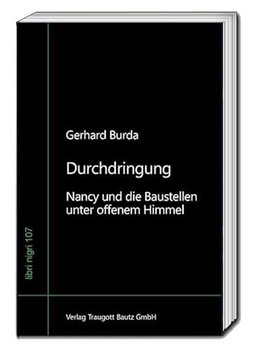 Durchdringung: Nancy und die Baustellen unter offenem Himmel (libri nigri) von Bautz, Traugott