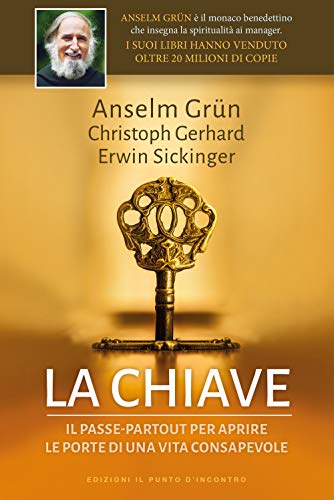La chiave. Il passepartout per aprire le porte di una vita consapevole (Uomini e spiritualità)