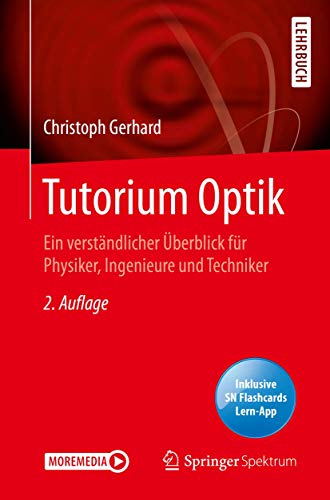 Tutorium Optik: Ein verständlicher Überblick für Physiker, Ingenieure und Techniker von Springer Spektrum