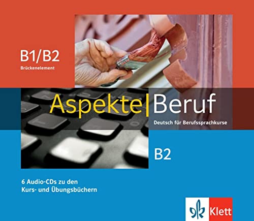 Aspekte Beruf B1/B2 Brückenelement und B2: Deutsch für Berufssprachkurse. 6 Audio-CDs zu den Kurs- und Übungsbüchern Aspekte Beruf B1/B2 Brückenelement und B2: Deutsch für Berufssprachkurse. 6 Audio-CDs zu den Kurs- und Übungsbüchern