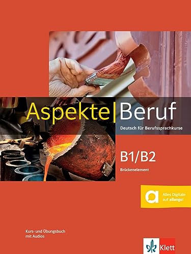 Aspekte Beruf B1/B2 Brückenelement: Deutsch für Berufssprachkurse. Kurs- und Übungsbuch mit Audios Aspekte Beruf B1/B2 Brückenelement: Deutsch für Berufssprachkurse. Kurs- und Übungsbuch mit Audios
