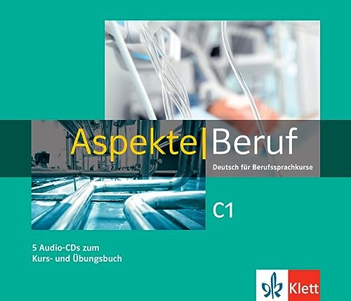 Aspekte Beruf C1: Deutsch für Berufssprachkurse. 5 Audio-CDs zum Kurs- und Übungsbuch Aspekte Beruf C1: Deutsch für Berufssprachkurse. 5 Audio-CDs zum Kurs- und Übungsbuch