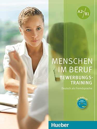 Menschen im Beruf - Bewerbungstraining: Deutsch als Fremd- und Zweitsprache / Kursbuch mit Audio-CD von Hueber