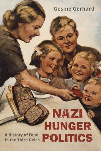 Nazi Hunger Politics: A History of Food in the Third Reich (Rowman & Littlefield Studies in Food and Gastronomy) von Rowman & Littlefield Publishers