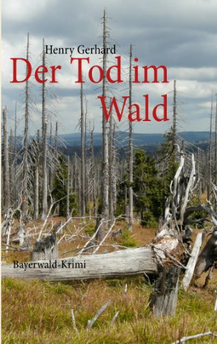 Der Tod im Wald: Bayerwald-Krimi von Books on Demand
