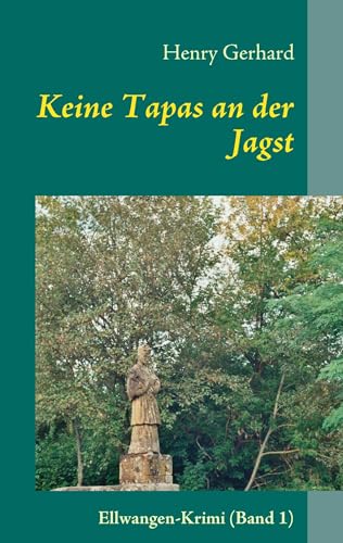 Keine Tapas an der Jagst: Ellwangen-Krimi (Band 1) von Books on Demand GmbH