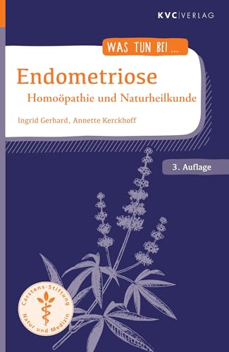 Endometriose: Homöopathie und Naturheilkunde (Was tun bei) von KVC Verlag