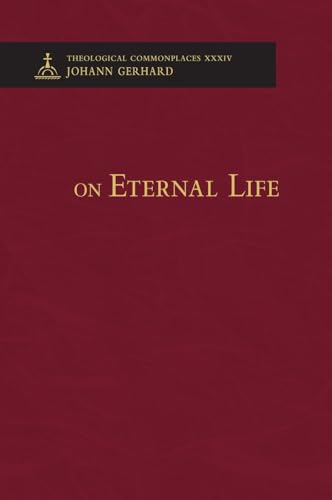 On Eternal Life - Theological Commonplaces On Eternal Life - Theological Commonplaces von Concordia Publishing House