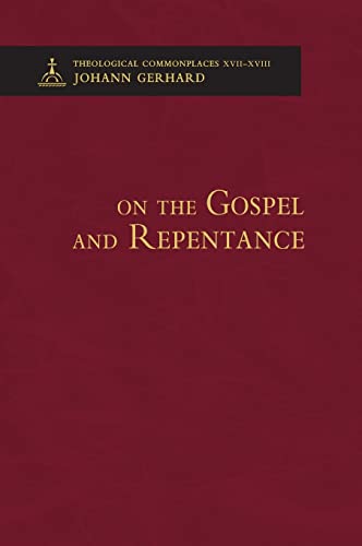 On the Gospel and Repentance - Theological Commonplaces On the Gospel and Repentance - Theological Commonplaces