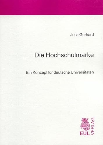 Die Hochschulmarke: Ein Konzept für deutsche Universitäten