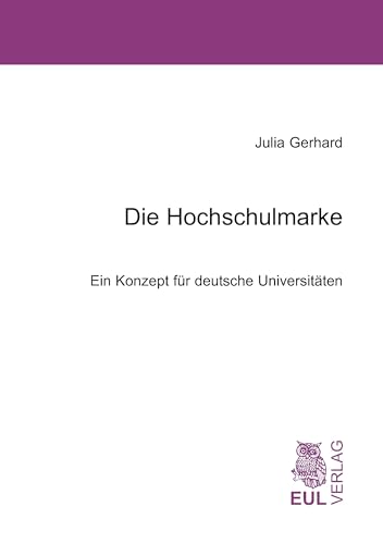 Die Hochschulmarke: Ein Konzept für deutsche Universitäten
