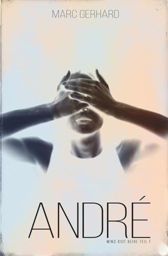 André: Psychiatrie-Roman (Mind Riot) von tolino media