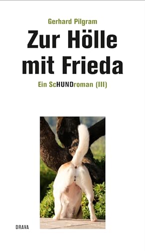 Zur Hölle mit Frieda: Ein ScHundroman (III) von Drava