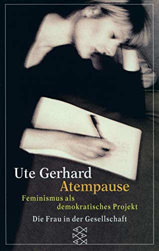 Atempause: Feminismus als demokratisches Projekt (Die Frau in der Gesellschaft) von FISCHERVERLAGE