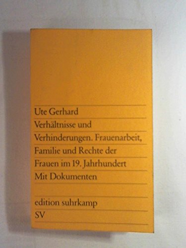 Verhältnisse und Verhinderungen. Frauenarbeit, Familie und Rechte der Frauen im 19.Jahrundert