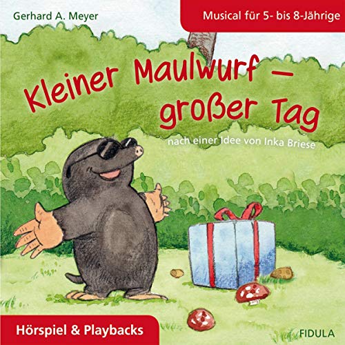 Kleiner Maulwurf - großer Tag: CD mit Hörspiel und Playbacks: CD mit Hörspiel und Playbacks zum gleichnamigen Grundschulmusical von Fidula