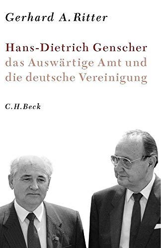 Hans-Dietrich Genscher, das Auswärtige Amt und die deutsche Vereinigung von Beck C. H.