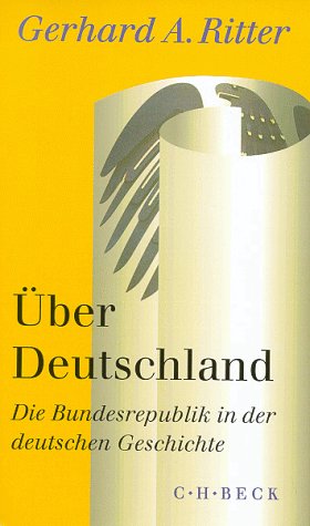 Über Deutschland: Die Bundesrepublik in der deutschen Geschichte von C.H.Beck
