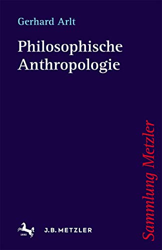 Philosophische Anthropologie (Sammlung Metzler) von J.B. Metzler