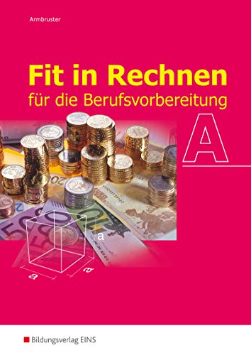 Fit in Rechnen für die Berufsvorbereitung: Schulbuch A