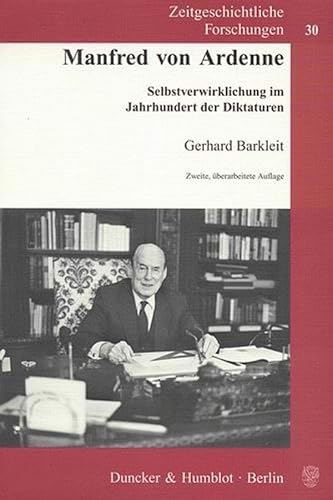 Manfred von Ardenne.: Selbstverwirklichung im Jahrhundert der Diktaturen. (Zeitgeschichtliche Forschungen)