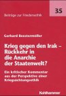 Krieg gegen den Irak - Rückkehr in die Anarchie der Staatenwelt?: Ein kritischer Kommentar aus der Perspektive einer Kriegsächtungsethik (Beiträge zur Friedensethik)