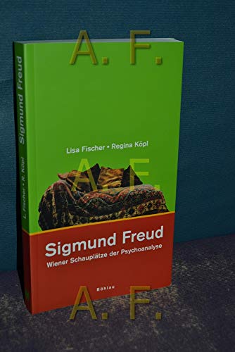 Sigmund Freud. Wiener Schauplätze der Psychoanalyse