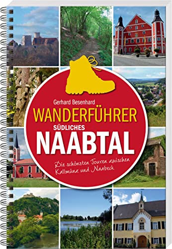 Wanderführer südliches Naabtal: Die schönsten Touren zwischen Kallmünz und Naabeck von Buch + Kunstvlg.Oberpfalz