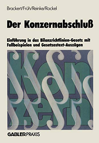 Der Konzernabschluß: Einführung in das Bilanzrichtlinien-Gesetz mit Fallbeispielen und Gesetzestext-Auszügen (German Edition) von Gabler Verlag