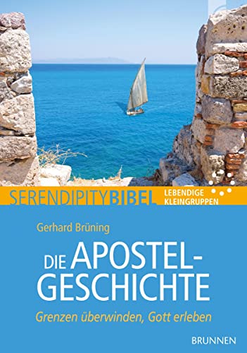 Die Apostelgeschichte: Grenzen überwinden, Gott erleben von Brunnen-Verlag, Gießen