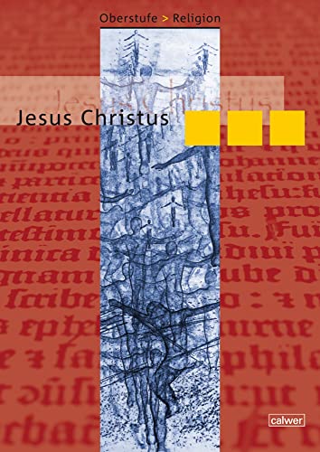 Oberstufe Religion - Jesus Christus: Schülerheft Oberstufe Religion - Jesus Christus: Schülerheft