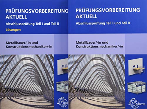 Prüfungsvorbereitung aktuell Metallbauer/-in und Konstruktionsmechaniker/-in: Abschlussprüfung Teil I und Teil II