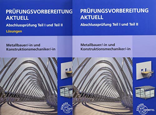 Prüfungsvorbereitung aktuell Metallbauer/-in und Konstruktionsmechaniker/-in: Abschlussprüfung Teil I und Teil II von Europa-Lehrmittel