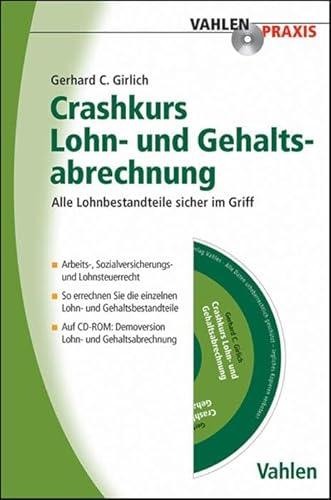 Crashkurs Lohn- und Gehaltsabrechnung: Alle Lohnbestandteile sicher im Griff. Arbeits-, Sozialversicherungs- und Lohnsteuerrecht. So errechnen Sie die ... Lohn- und Gehaltsabrechnung (Vahlen Praxis)
