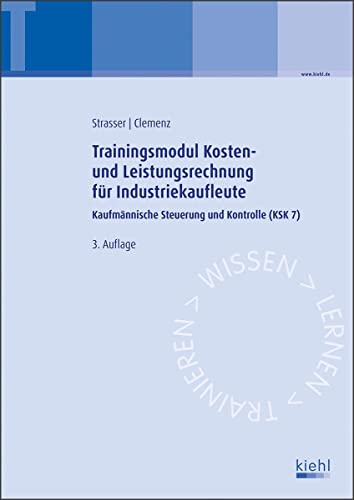 Trainingsmodul Kosten- und Leistungsrechnung für Industriekaufleute: Kaufmännische Steuerung und Kontrolle (KSK7) von NWB Verlag