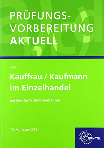 Prüfungsvorbereitung aktuell - Kauffrau/Kaufmann im Einzelhandel: gestrecktes Prüfungsverfahren Prüfungsvorbereitung aktuell - Kauffrau/Kaufmann im Einzelhandel: gestrecktes Prüfungsverfahren