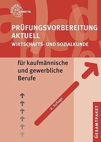 Prüfungsvorbereitung aktuell - Wirtschafts- und Sozialkunde: für kaufmännische und gewerbliche Berufe Prüfungsvorbereitung aktuell - Wirtschafts- und Sozialkunde: für kaufmännische und gewerbliche Berufe von Europa-Lehrmittel