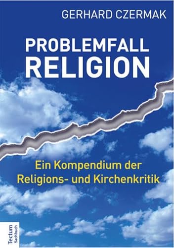 Problemfall Religion: Ein Kompendium der Religions- und Kirchenkritik von Tectum Verlag