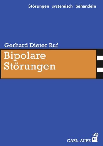 Bipolare Störungen (Störungen systemisch behandeln) von Auer-System-Verlag, Carl