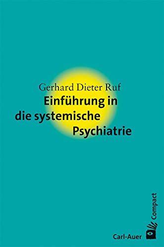 Einführung in die systemische Psychiatrie (Carl-Auer Compact) von Auer-System-Verlag, Carl