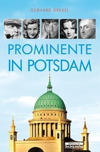 Prominente in Potsdam: und ihre Geschichten von Edition Q