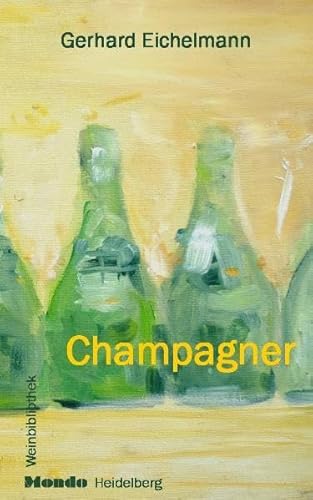 Champagner: Mondo Weinbibliothek von Mondo Communications