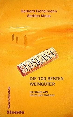 Toskana: Die 100 Besten Weingüter