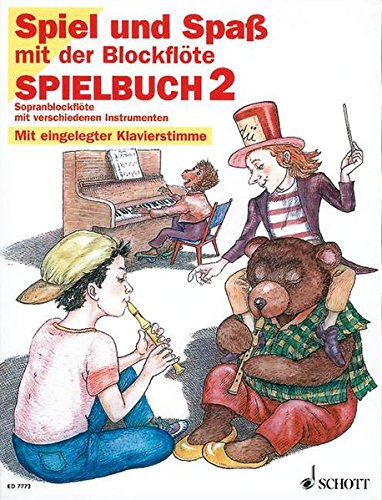 Spiel und Spaß mit der Blöckflöte. Spielbuch 2. Sopranblockflöte mit verschieden Instrumenten. Mit eingelegter Klavierstimme Spiel und Spaß mit der Blöckflöte. Spielbuch 2. Sopranblockflöte mit verschieden Instrumenten. Mit eingelegter Klavierstimme von Schott