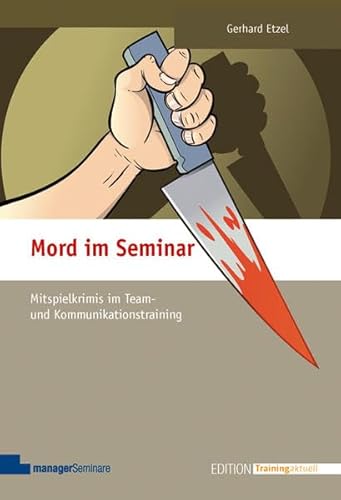 Mord im Seminar: Mitspielkrimis im Team- und Kommunikationstraining (Edition Training aktuell) von managerSeminare Verl.GmbH