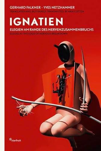 Ignatien Elegien am Rande des Nervenzusammenbruchs: Ignatien – Elegies at the edge of nervous breakdown von starfruit publications