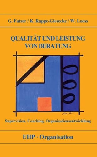 Qualitaet und Leistung von Beratung (Supervision, Coaching, Organisationsentwicklung) (EHP-Organisation) von Edition Humanistische Psychologie - EHP