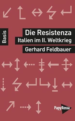 Die Resistenza - Italien im Zweiten Weltkrieg. Basiswissen Politik/Geschichte/Ökonomie von PapyRossa Verlag